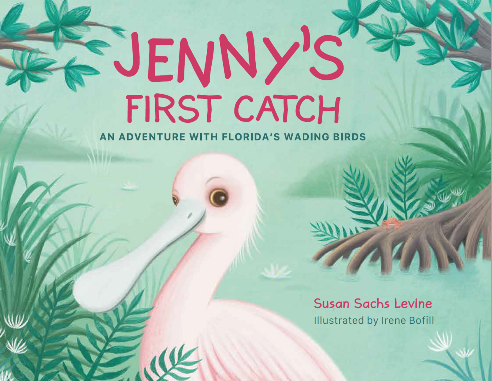 The cover of the book "Jenny's First Catch," featuring an illustrated young Roseate Spoonbill on a green background.